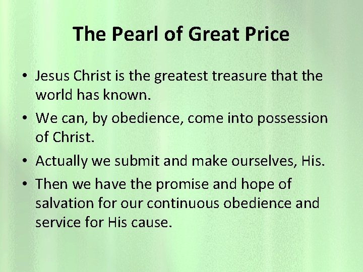 The Pearl of Great Price • Jesus Christ is the greatest treasure that the