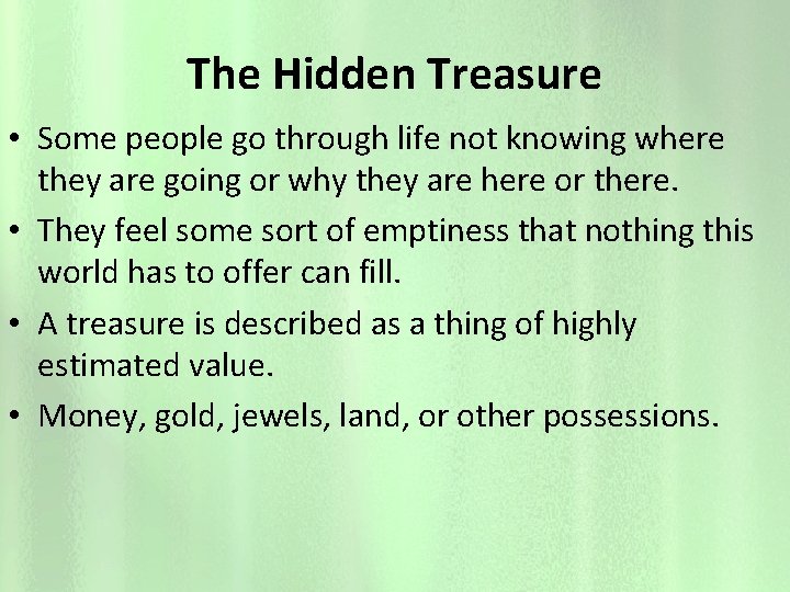 The Hidden Treasure • Some people go through life not knowing where they are