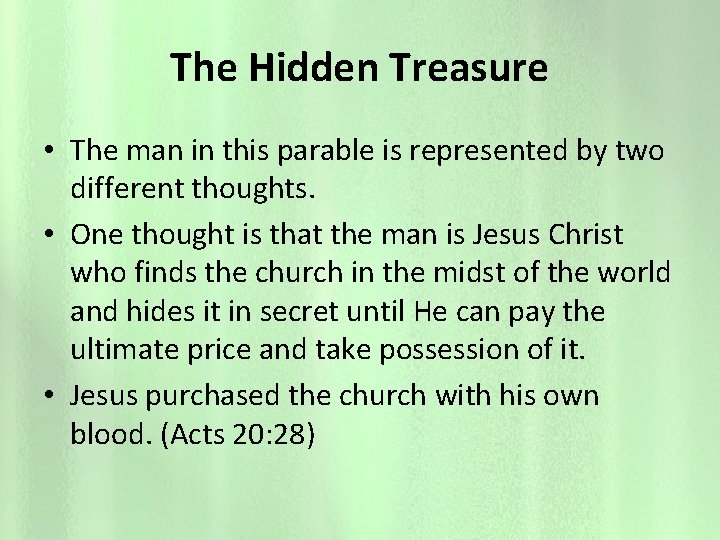 The Hidden Treasure • The man in this parable is represented by two different