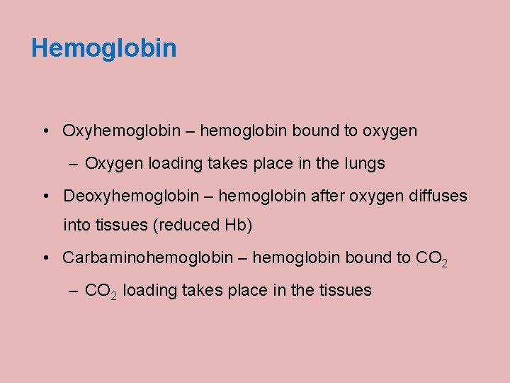 Hemoglobin • Oxyhemoglobin – hemoglobin bound to oxygen – Oxygen loading takes place in
