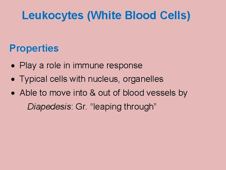 Leukocytes (White Blood Cells) Properties · Play a role in immune response · Typical