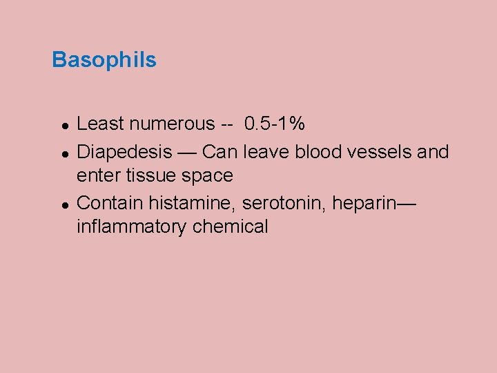 Basophils Least numerous -- 0. 5 -1% Diapedesis — Can leave blood vessels and