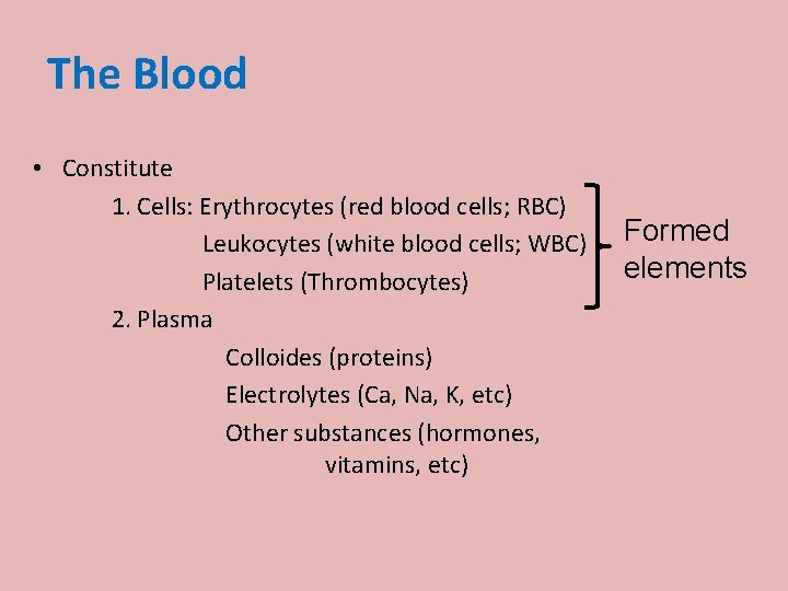 The Blood • Constitute 1. Cells: Erythrocytes (red blood cells; RBC) Leukocytes (white blood