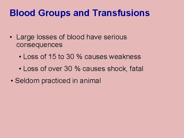 Blood Groups and Transfusions • Large losses of blood have serious consequences • Loss