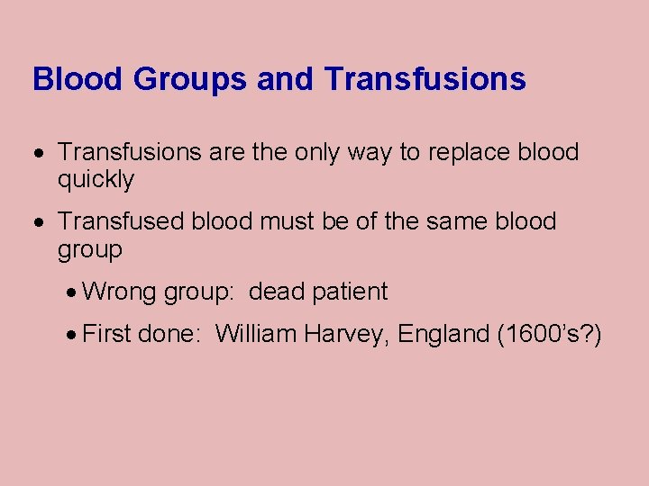 Blood Groups and Transfusions · Transfusions are the only way to replace blood quickly