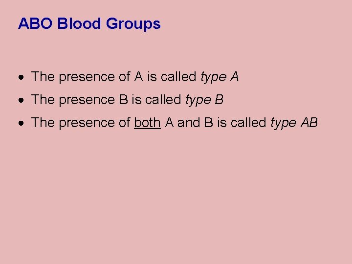 ABO Blood Groups · The presence of A is called type A · The