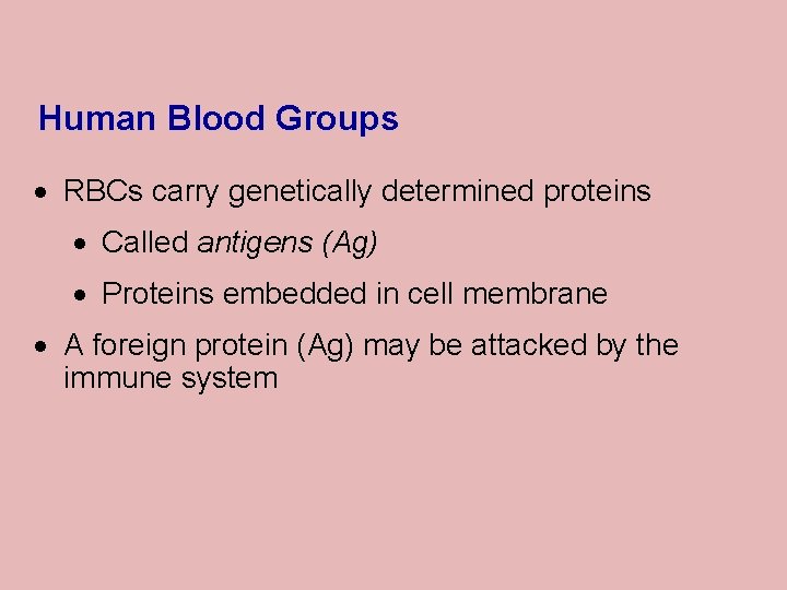 Human Blood Groups · RBCs carry genetically determined proteins · Called antigens (Ag) ·