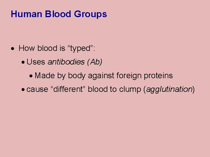 Human Blood Groups · How blood is “typed”: · Uses antibodies (Ab) · Made