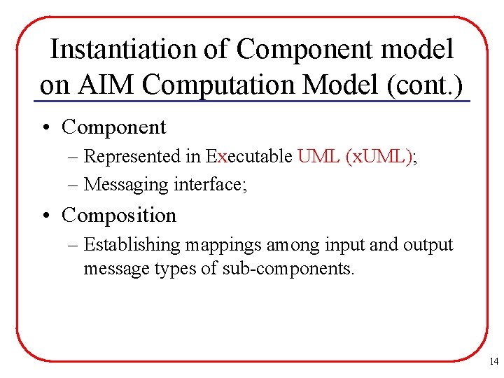 Instantiation of Component model on AIM Computation Model (cont. ) • Component – Represented