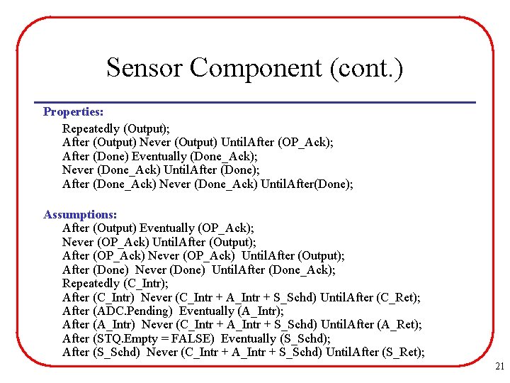 Sensor Component (cont. ) Properties: Repeatedly (Output); After (Output) Never (Output) Until. After (OP_Ack);