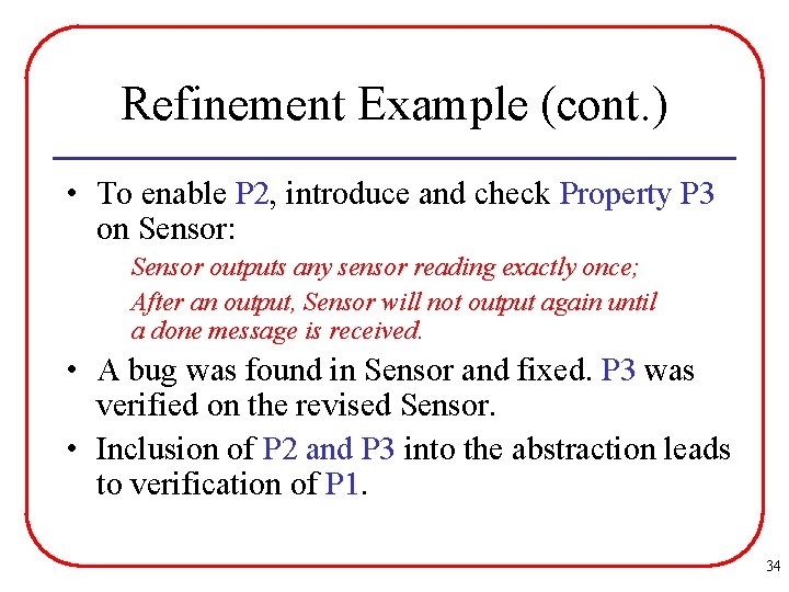 Refinement Example (cont. ) • To enable P 2, introduce and check Property P