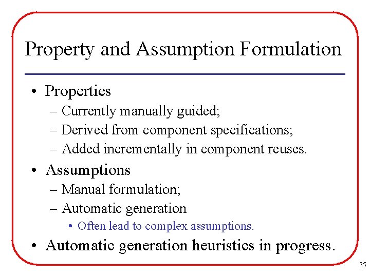 Property and Assumption Formulation • Properties – Currently manually guided; – Derived from component