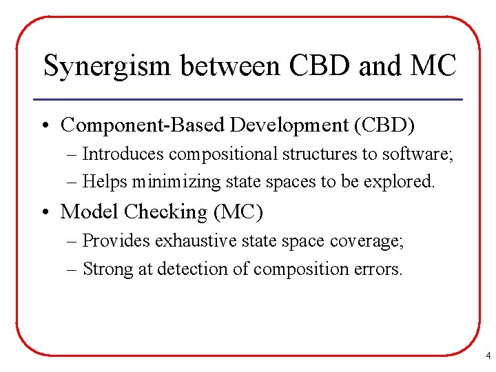 Synergism between CBD and MC • Component-Based Development (CBD) – Introduces compositional structures to