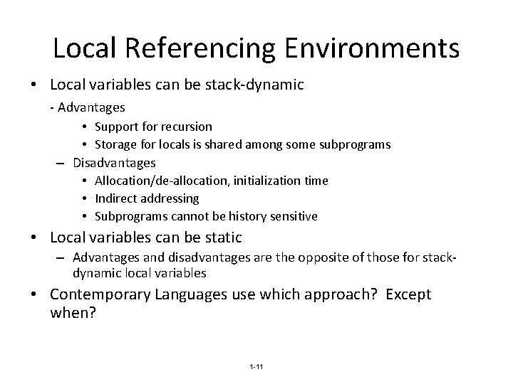 Local Referencing Environments • Local variables can be stack-dynamic - Advantages • Support for