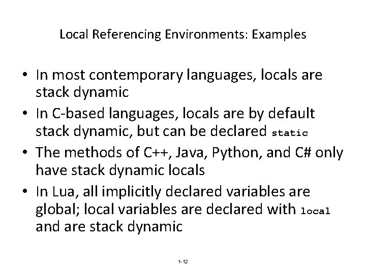 Local Referencing Environments: Examples • In most contemporary languages, locals are stack dynamic •
