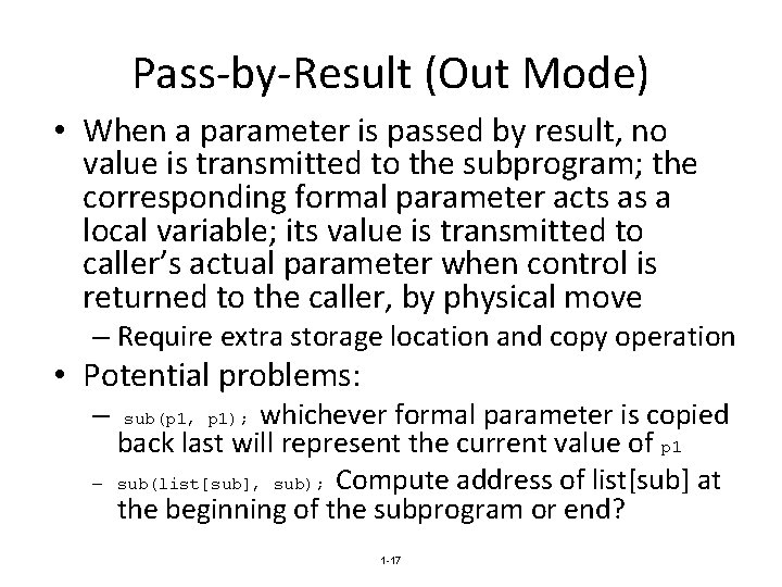 Pass-by-Result (Out Mode) • When a parameter is passed by result, no value is