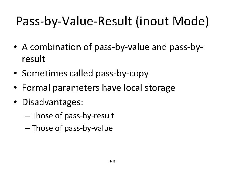 Pass-by-Value-Result (inout Mode) • A combination of pass-by-value and pass-byresult • Sometimes called pass-by-copy