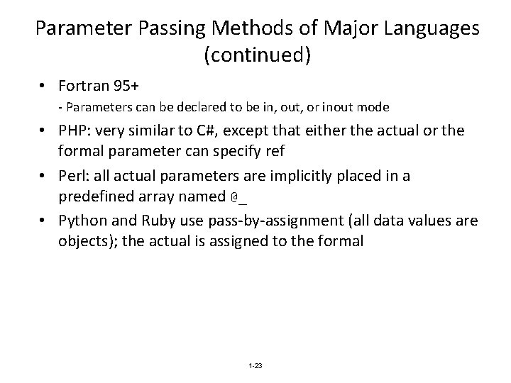 Parameter Passing Methods of Major Languages (continued) • Fortran 95+ - Parameters can be