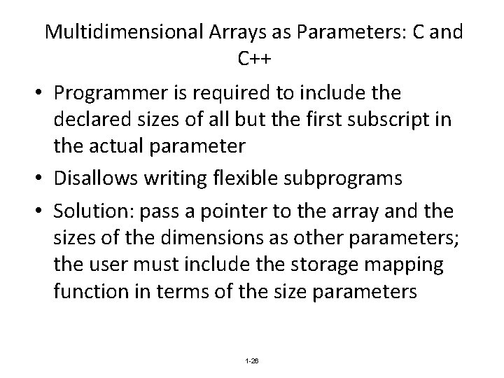 Multidimensional Arrays as Parameters: C and C++ • Programmer is required to include the