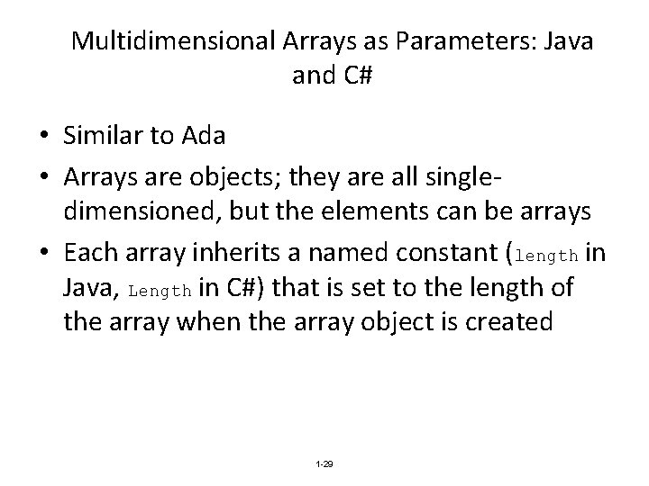 Multidimensional Arrays as Parameters: Java and C# • Similar to Ada • Arrays are