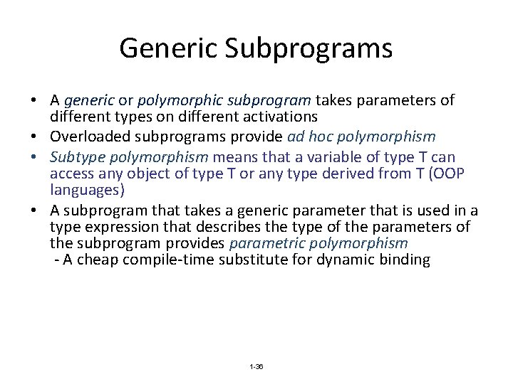 Generic Subprograms • A generic or polymorphic subprogram takes parameters of different types on