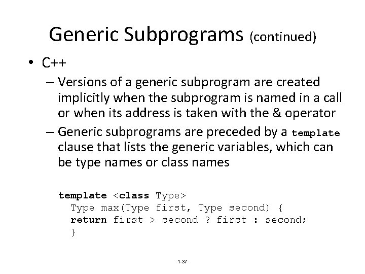 Generic Subprograms (continued) • C++ – Versions of a generic subprogram are created implicitly