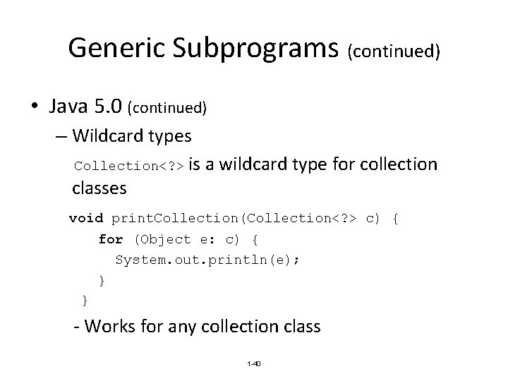 Generic Subprograms (continued) • Java 5. 0 (continued) – Wildcard types Collection<? > is