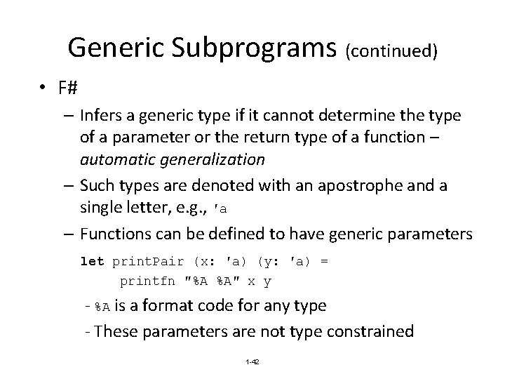 Generic Subprograms (continued) • F# – Infers a generic type if it cannot determine