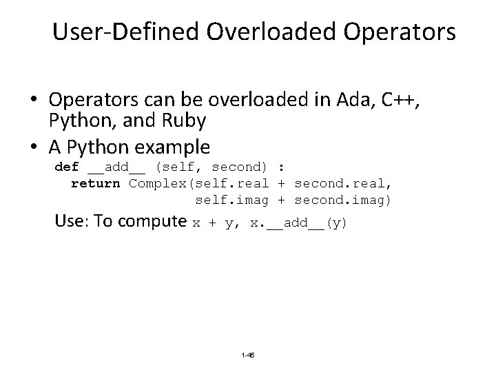 User-Defined Overloaded Operators • Operators can be overloaded in Ada, C++, Python, and Ruby