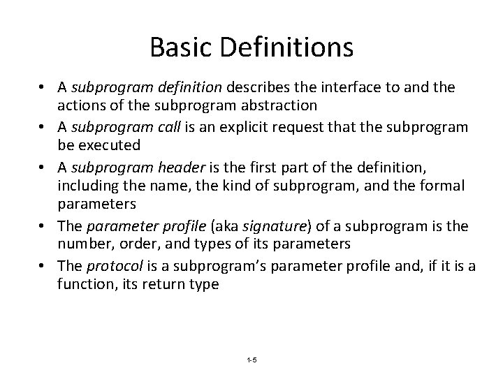 Basic Definitions • A subprogram definition describes the interface to and the actions of