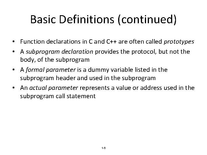 Basic Definitions (continued) • Function declarations in C and C++ are often called prototypes