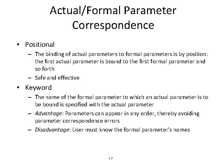 Actual/Formal Parameter Correspondence • Positional – The binding of actual parameters to formal parameters