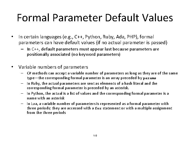 Formal Parameter Default Values • In certain languages (e. g. , C++, Python, Ruby,