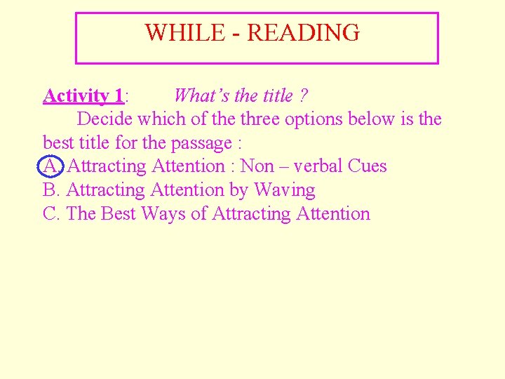 WHILE - READING Activity 1: What’s the title ? Decide which of the three