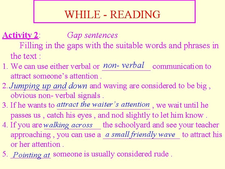 WHILE - READING Activity 2: Gap sentences Filling in the gaps with the suitable