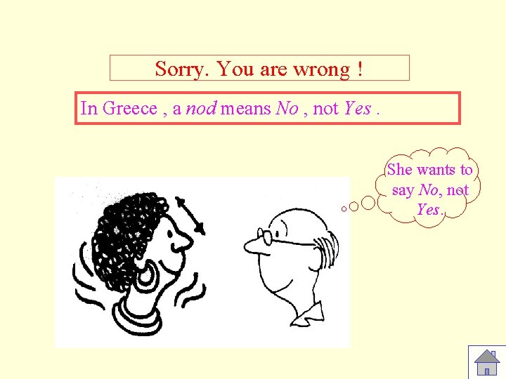 Sorry. You are wrong ! In Greece , a nod means No , not