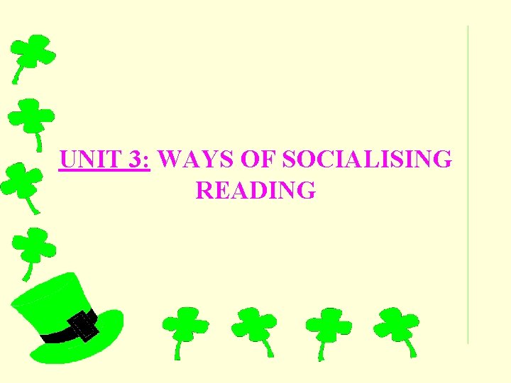 UNIT 3: WAYS OF SOCIALISING READING 