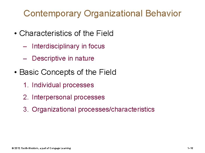 Contemporary Organizational Behavior • Characteristics of the Field – Interdisciplinary in focus – Descriptive Contemporary Organizational Behavior • Characteristics of the Field – Interdisciplinary in focus – Descriptive