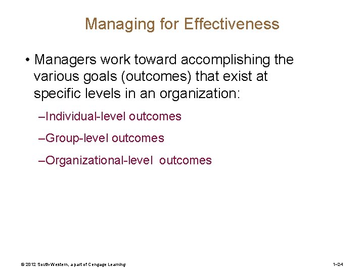 Managing for Effectiveness • Managers work toward accomplishing the various goals (outcomes) that exist Managing for Effectiveness • Managers work toward accomplishing the various goals (outcomes) that exist