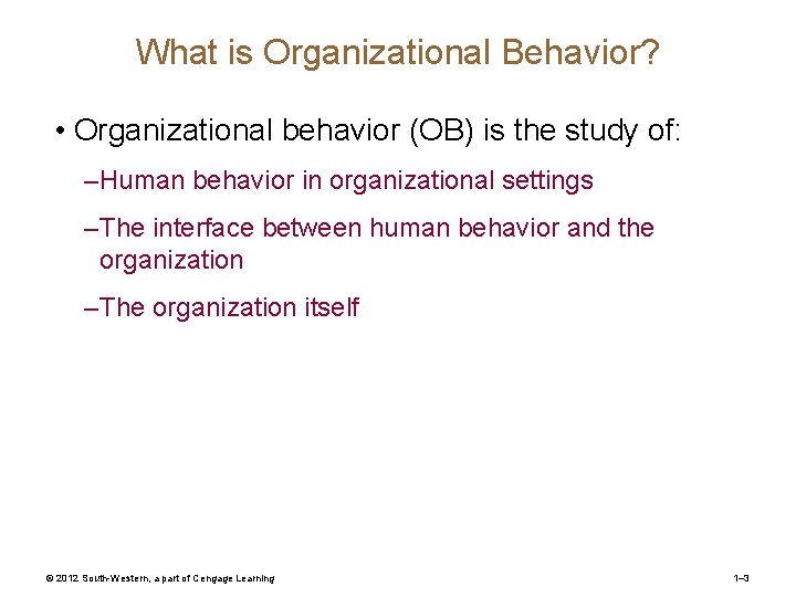 What is Organizational Behavior? • Organizational behavior (OB) is the study of: – Human What is Organizational Behavior? • Organizational behavior (OB) is the study of: – Human