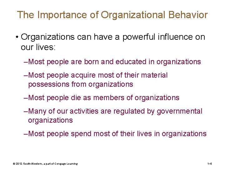 The Importance of Organizational Behavior • Organizations can have a powerful influence on our The Importance of Organizational Behavior • Organizations can have a powerful influence on our