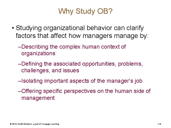 Why Study OB? • Studying organizational behavior can clarify factors that affect how managers Why Study OB? • Studying organizational behavior can clarify factors that affect how managers