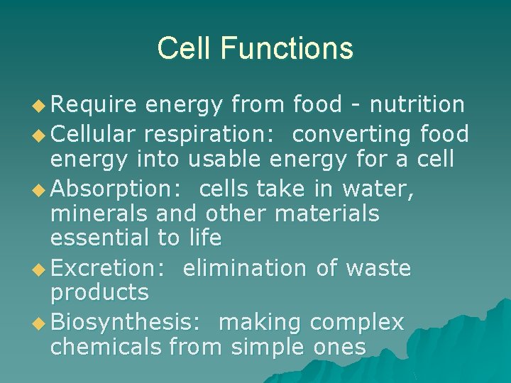 Cell Functions u Require energy from food - nutrition u Cellular respiration: converting food
