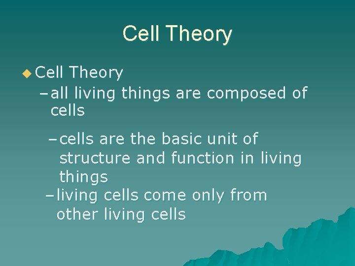 Cell Theory u Cell Theory – all living things are composed of cells –
