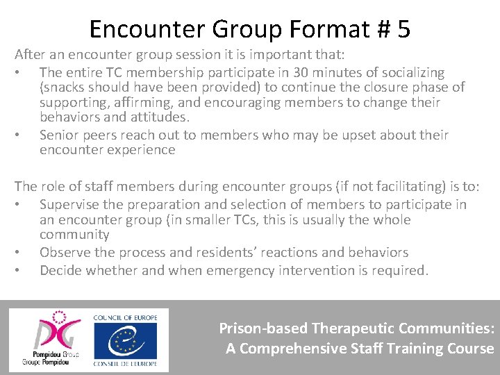 Encounter Group Format # 5 After an encounter group session it is important that: