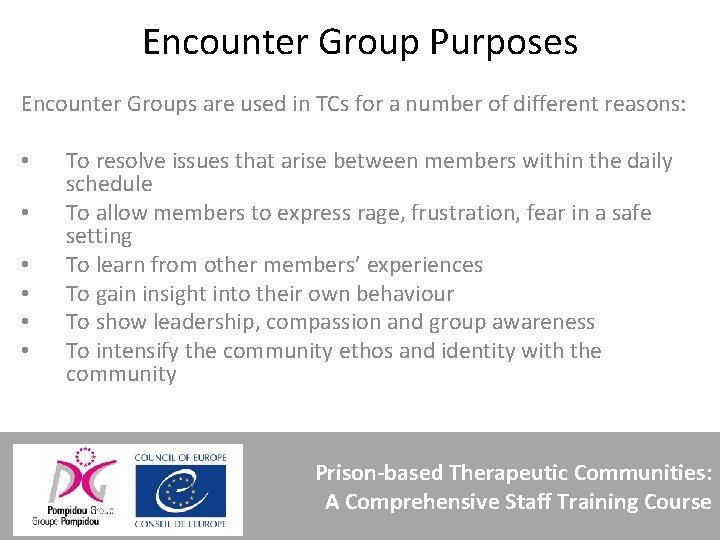 Encounter Group Purposes Encounter Groups are used in TCs for a number of different