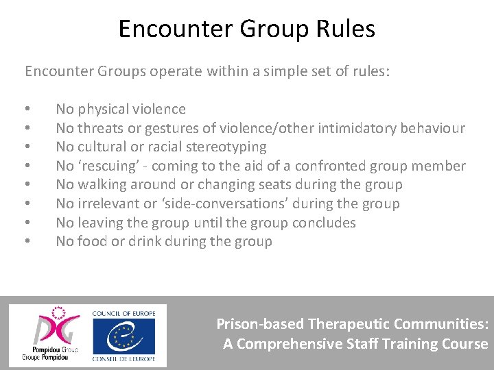 Encounter Group Rules Encounter Groups operate within a simple set of rules: • •