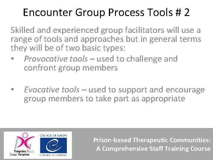 Encounter Group Process Tools # 2 Skilled and experienced group facilitators will use a