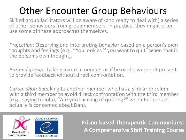 Other Encounter Group Behaviours Skilled group facilitators will be aware of (and ready to