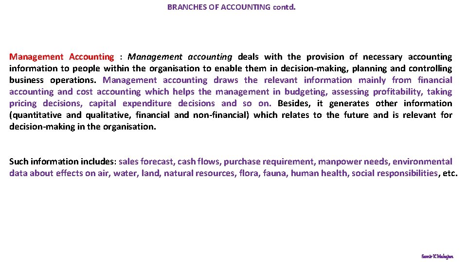 BRANCHES OF ACCOUNTING contd. Management Accounting : Management accounting deals with the provision of